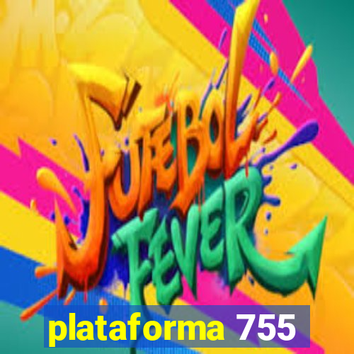 plataforma 755